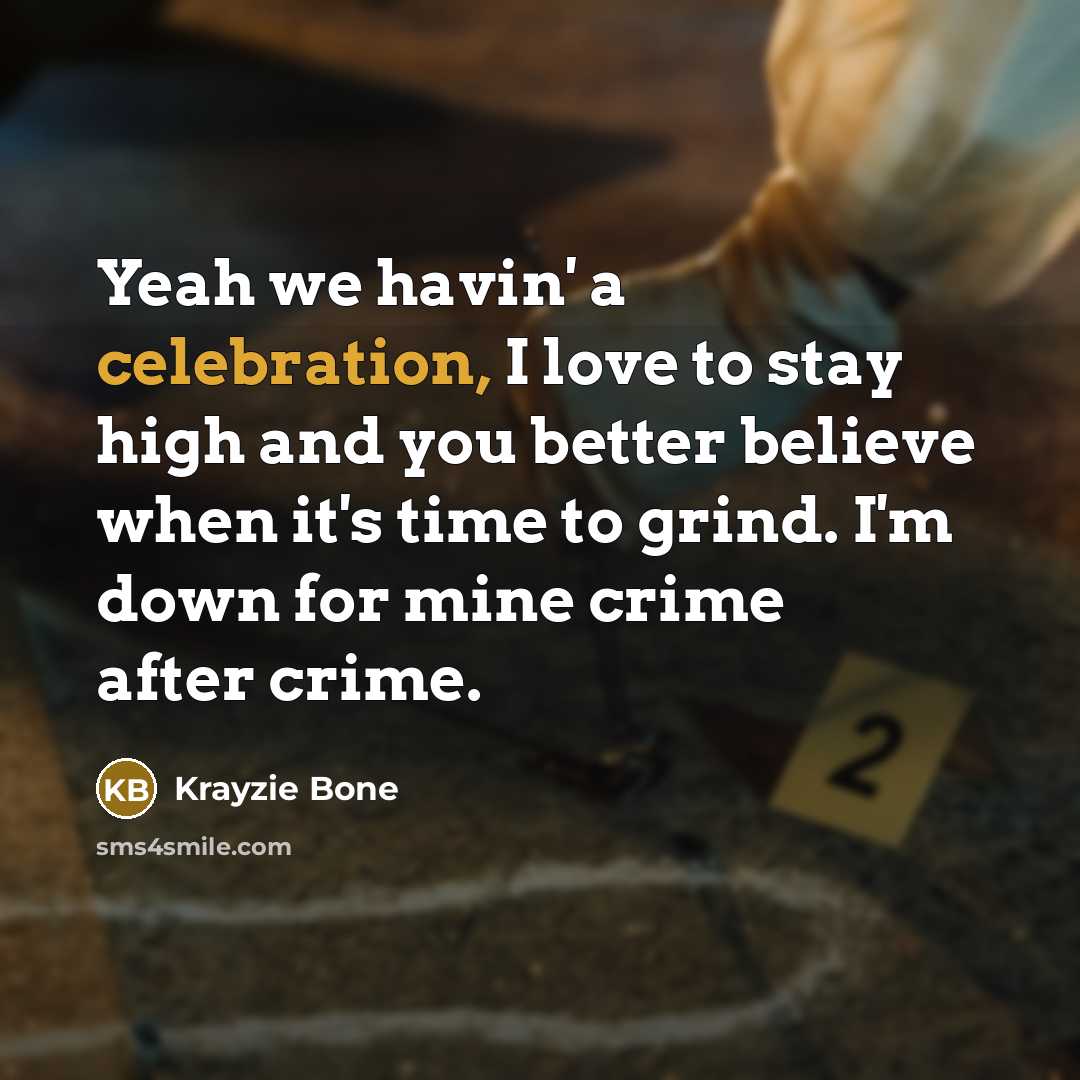 “Yeah we havin' a celebration, I love to stay high…” quote by Krayzie Bone