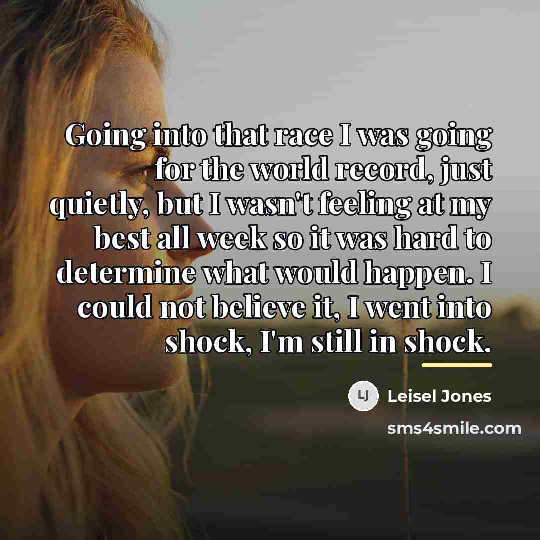 “Going into that race I was going for the world…” quote by Leisel Jones