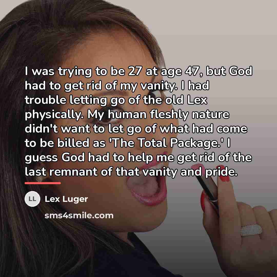 “I was trying to be 27 at age 47, but…” quote by Lex Luger
