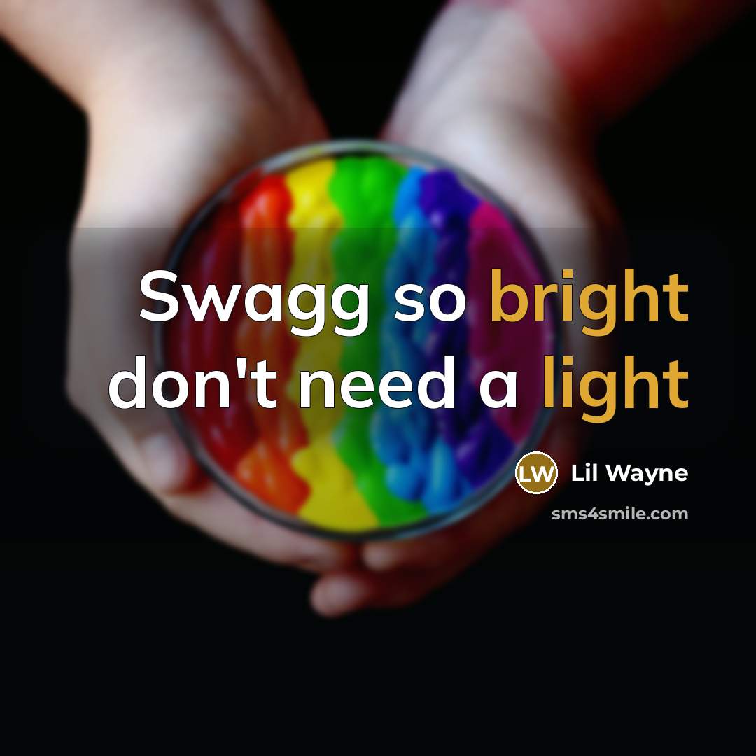 “Swagg so bright don't need a light” quote by Lil Wayne