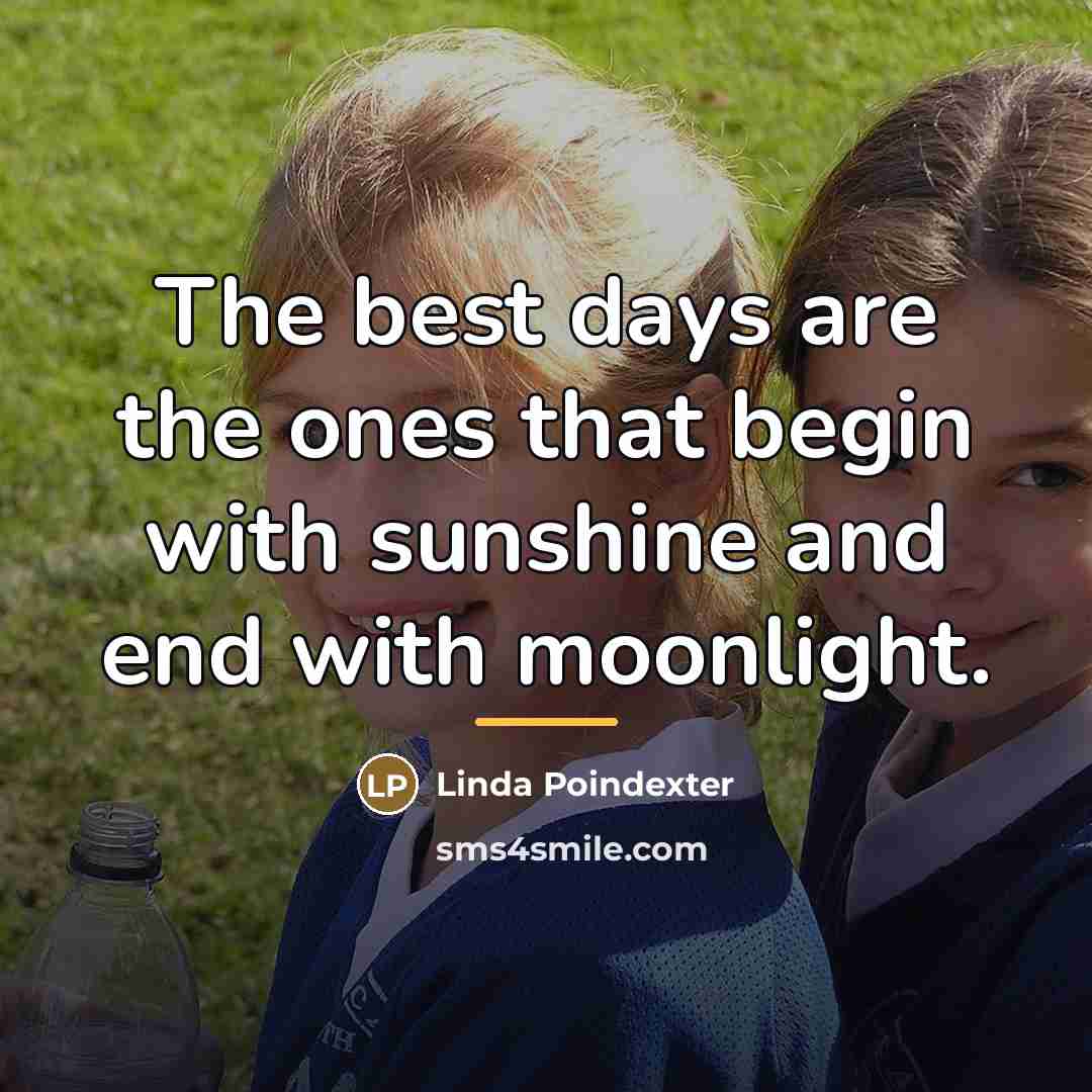 “The best days are the ones that begin with sunshine…” quote by Linda Poindexter