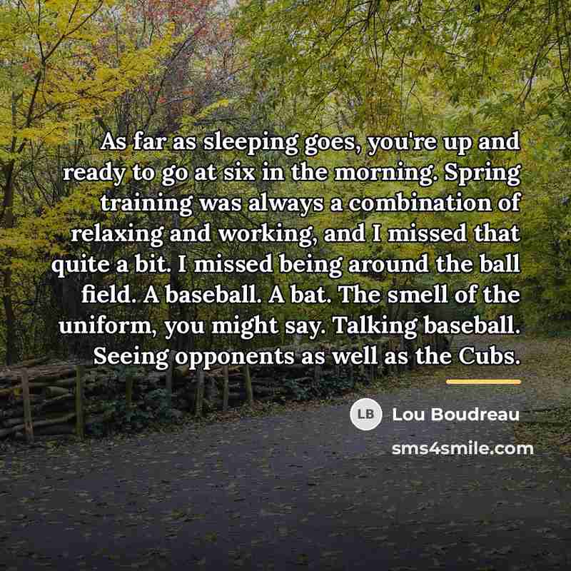 “As far as sleeping goes, you're up and ready to…” quote by Lou Boudreau