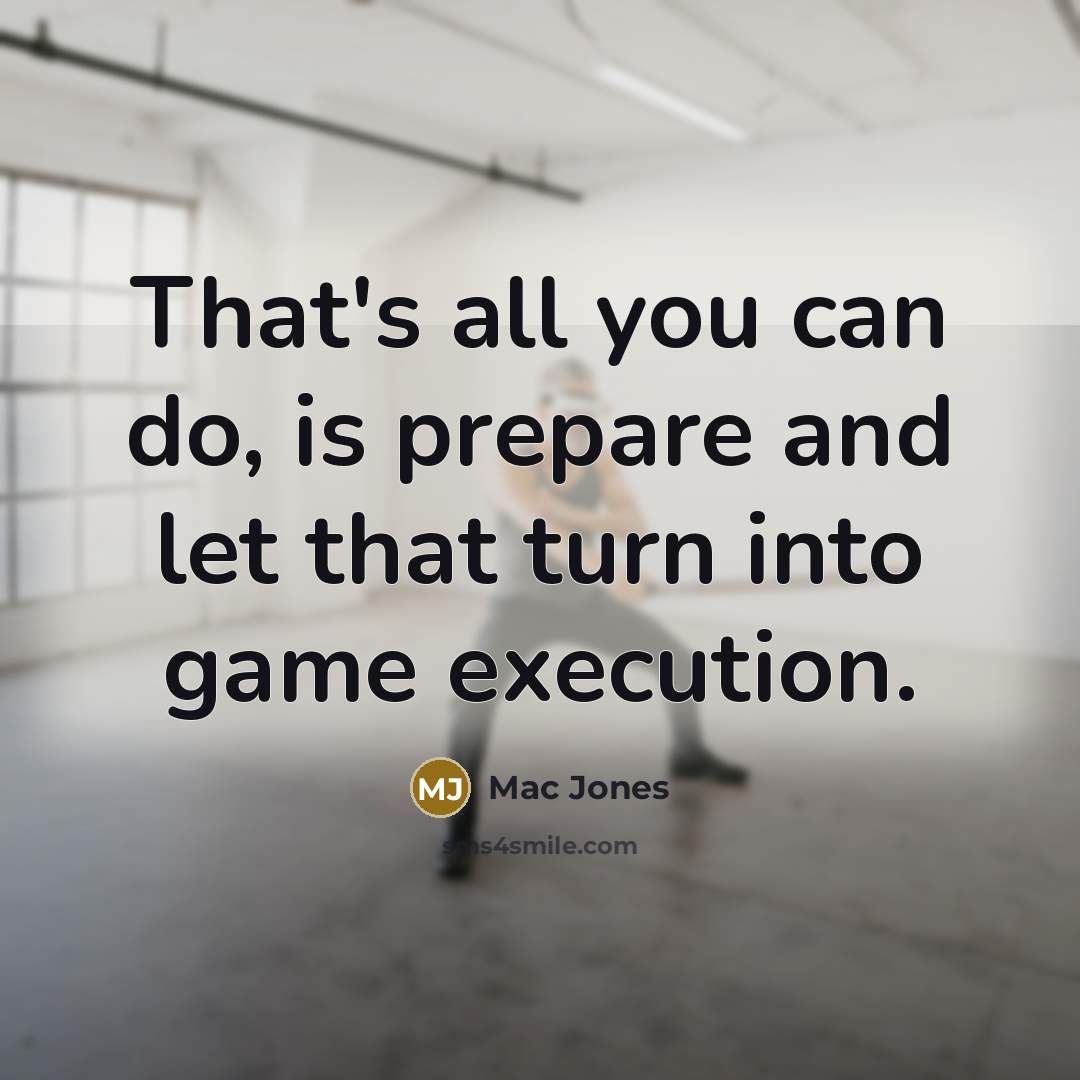 “That's all you can do, is prepare and let that…” quote by Mac Jones