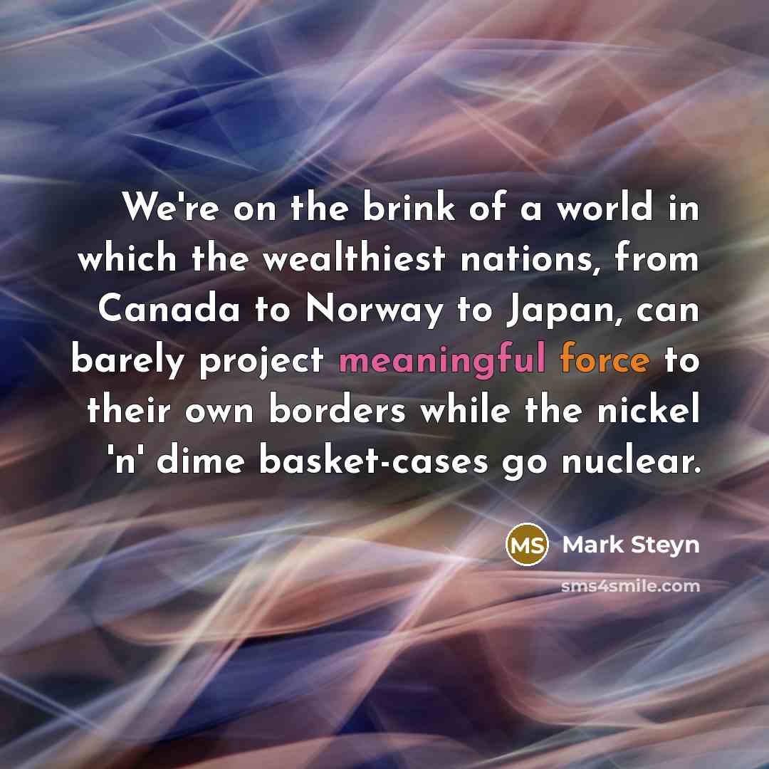 “We're on the brink of a world in which the…” quote by Mark Steyn