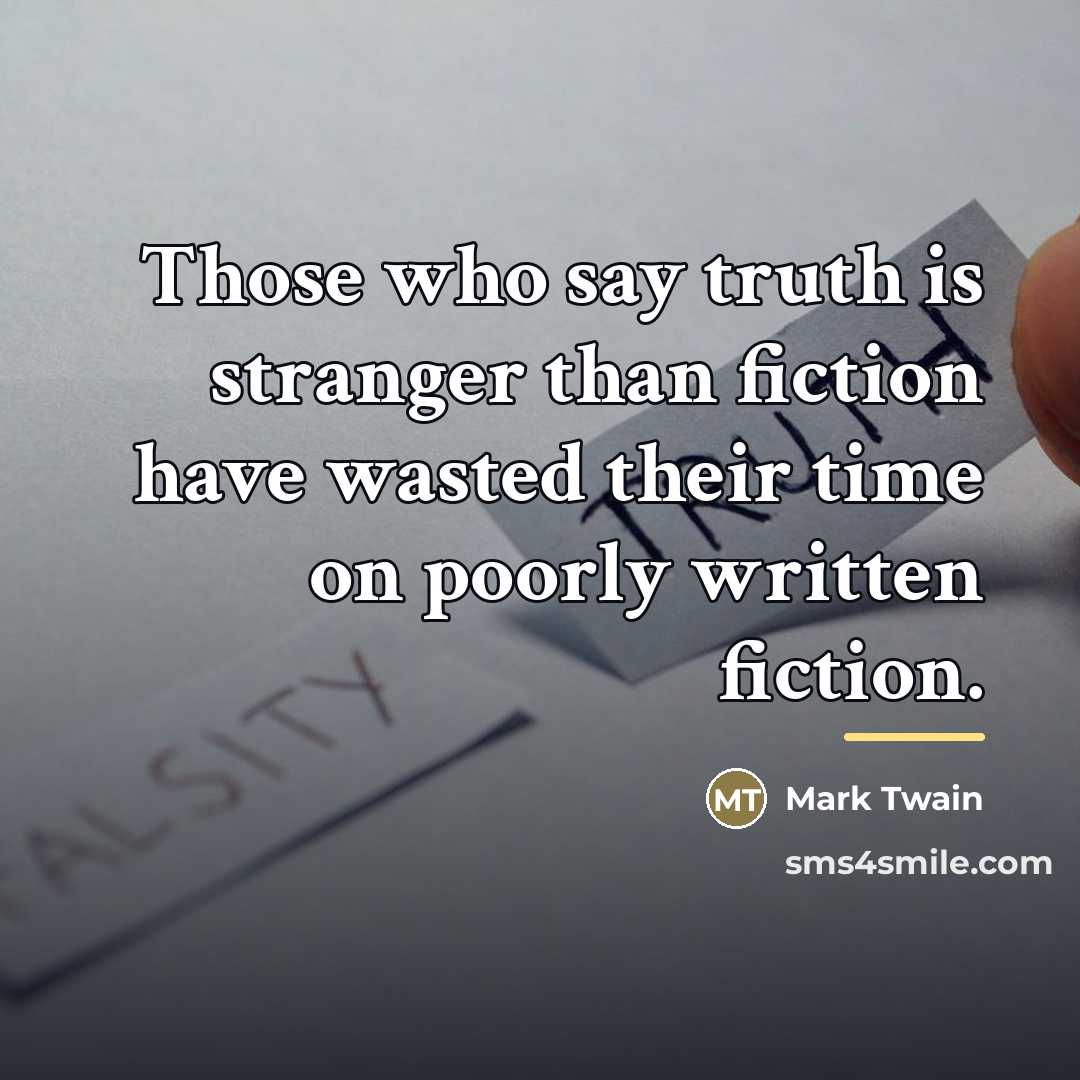 “Those who say truth is stranger than fiction have wasted…” quote by Mark Twain