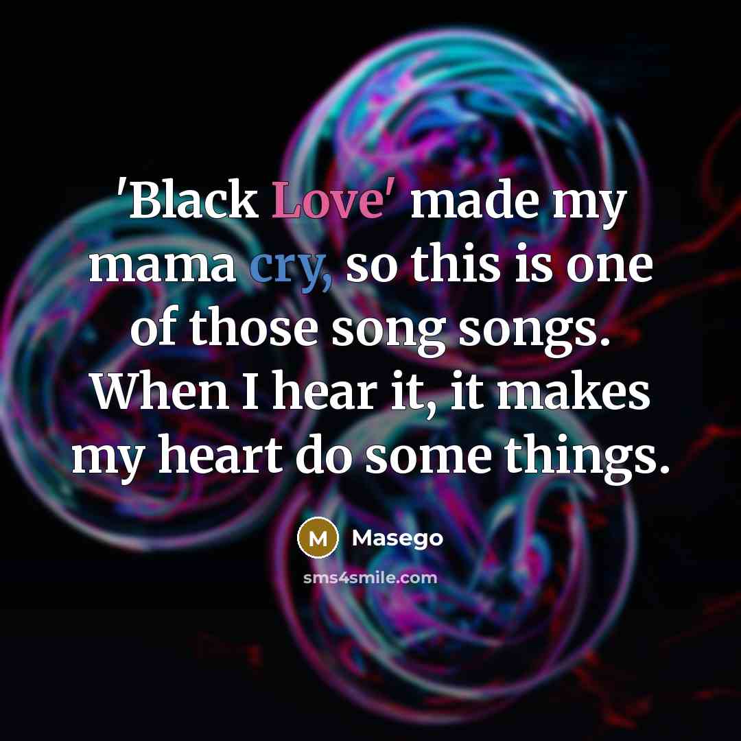 “'Black Love' made my mama cry, so this is one…” quote by Masego