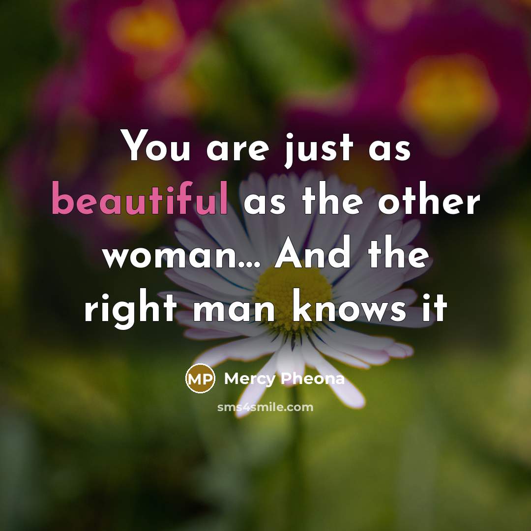 “You are just as beautiful as the other woman..... And…” quote by Mercy Pheona
