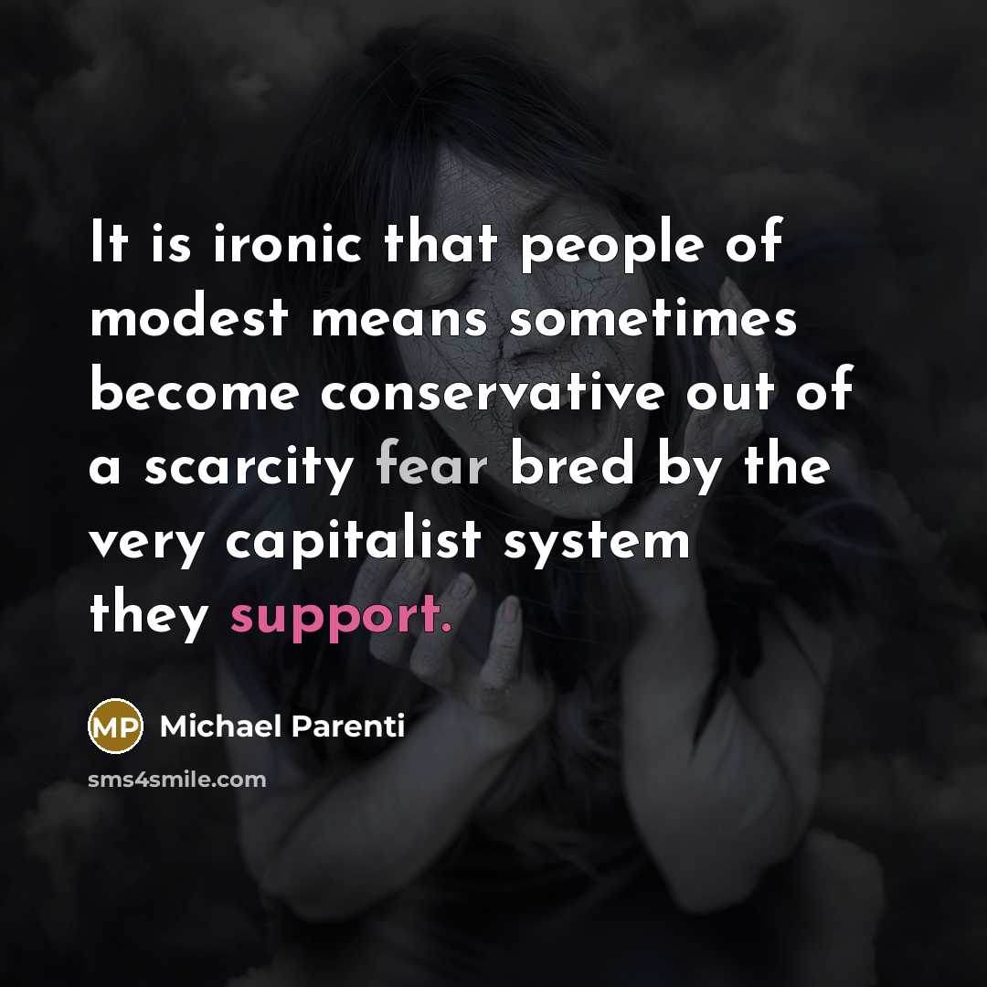 “It is ironic that people of modest means sometimes become…” quote by Michael Parenti