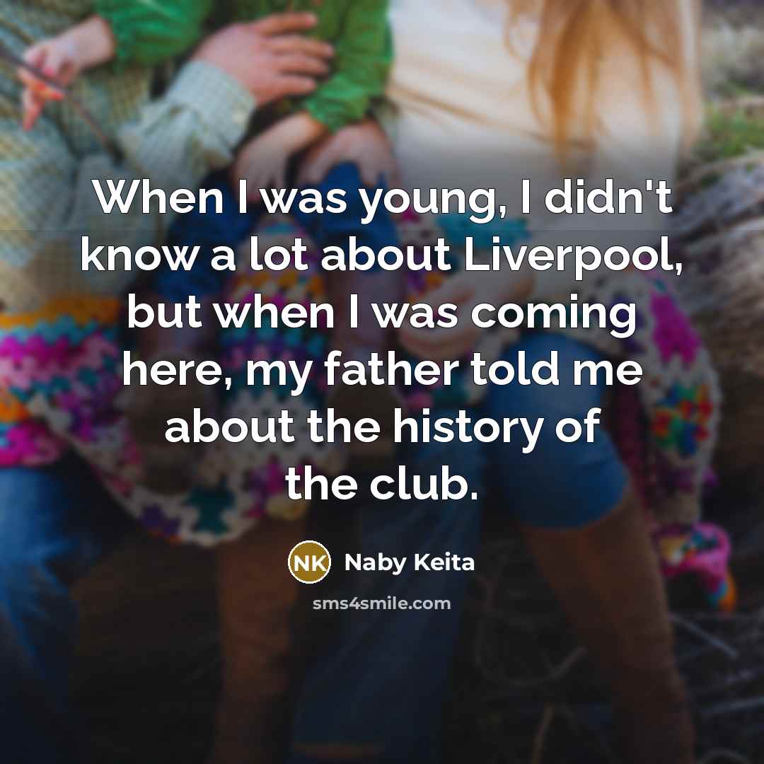 “When I was young, I didn't know a lot about…” quote by Naby Keita