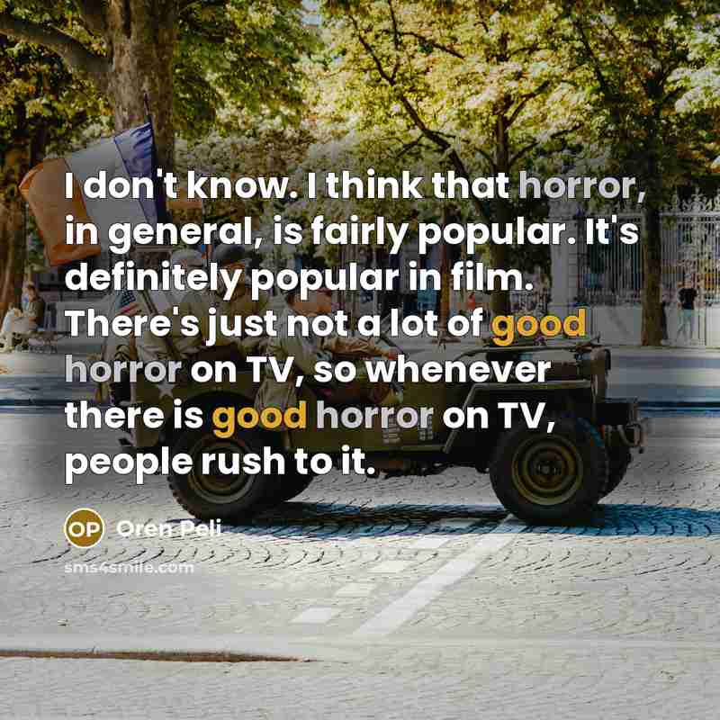 “I don't know. I think that horror, in general, is…” quote by Oren Peli