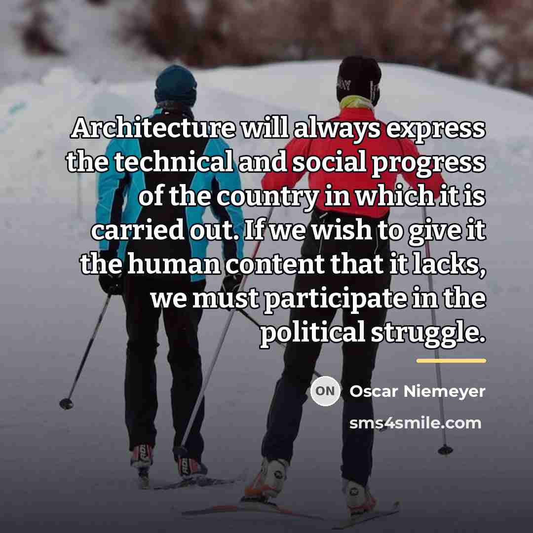 “Architecture will always express the technical and social progress of…” quote by Oscar Niemeyer