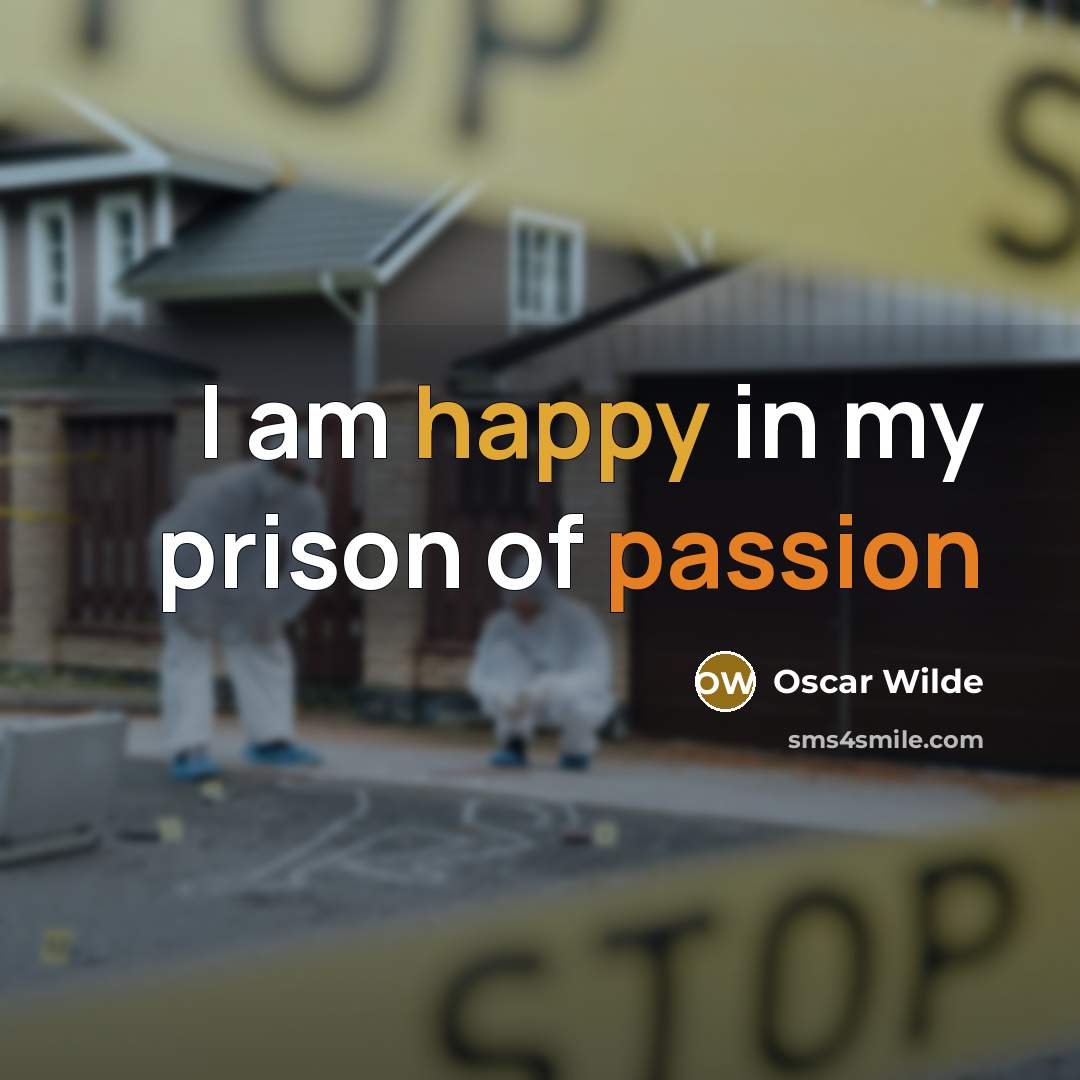 “I am happy in my prison of passion…” quote by Oscar Wilde