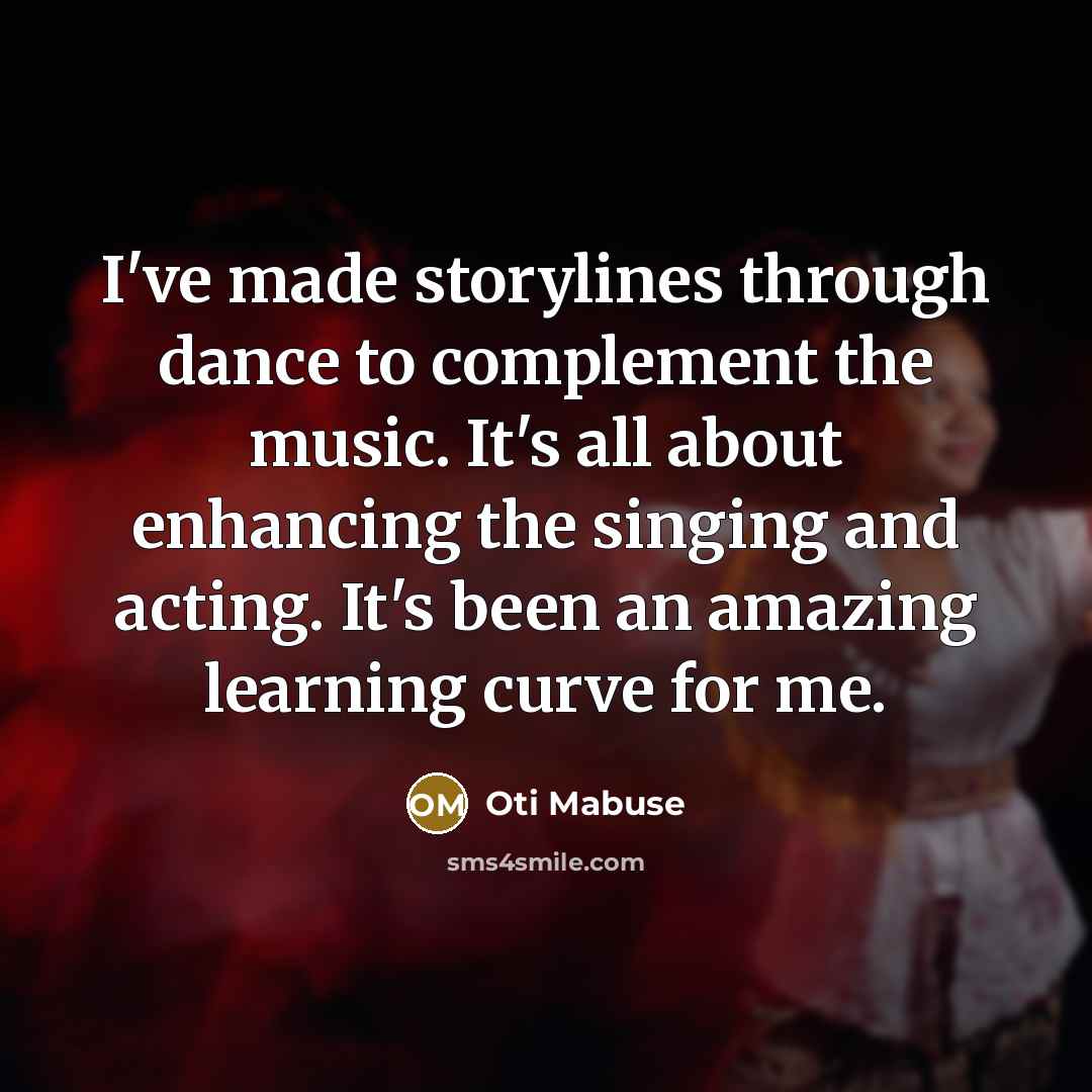 “I've made storylines through dance to complement the music. It's…” quote by Oti Mabuse
