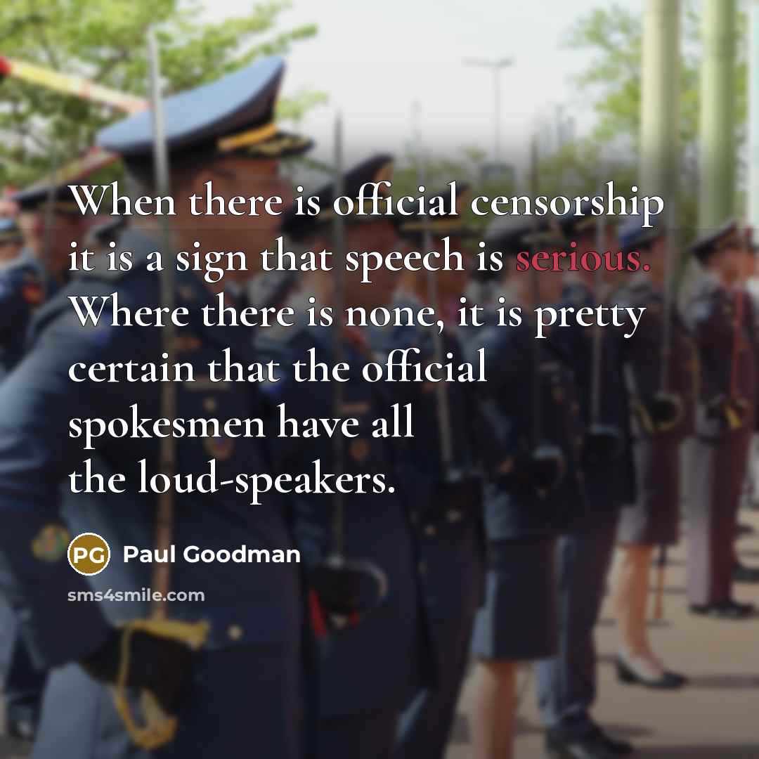 “When there is official censorship it is a sign that…” quote by Paul Goodman