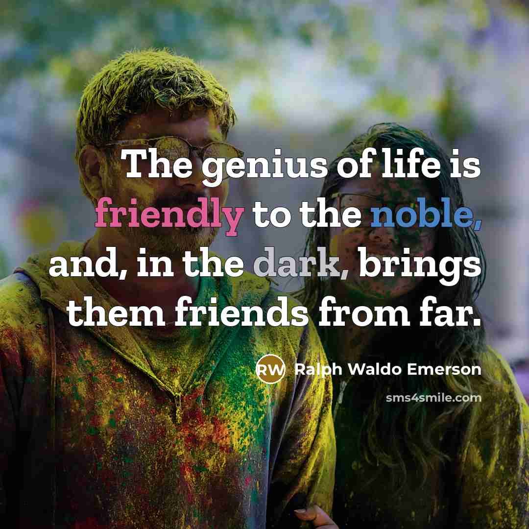 “The genius of life is friendly to the noble, and,…” quote by Ralph Waldo Emerson