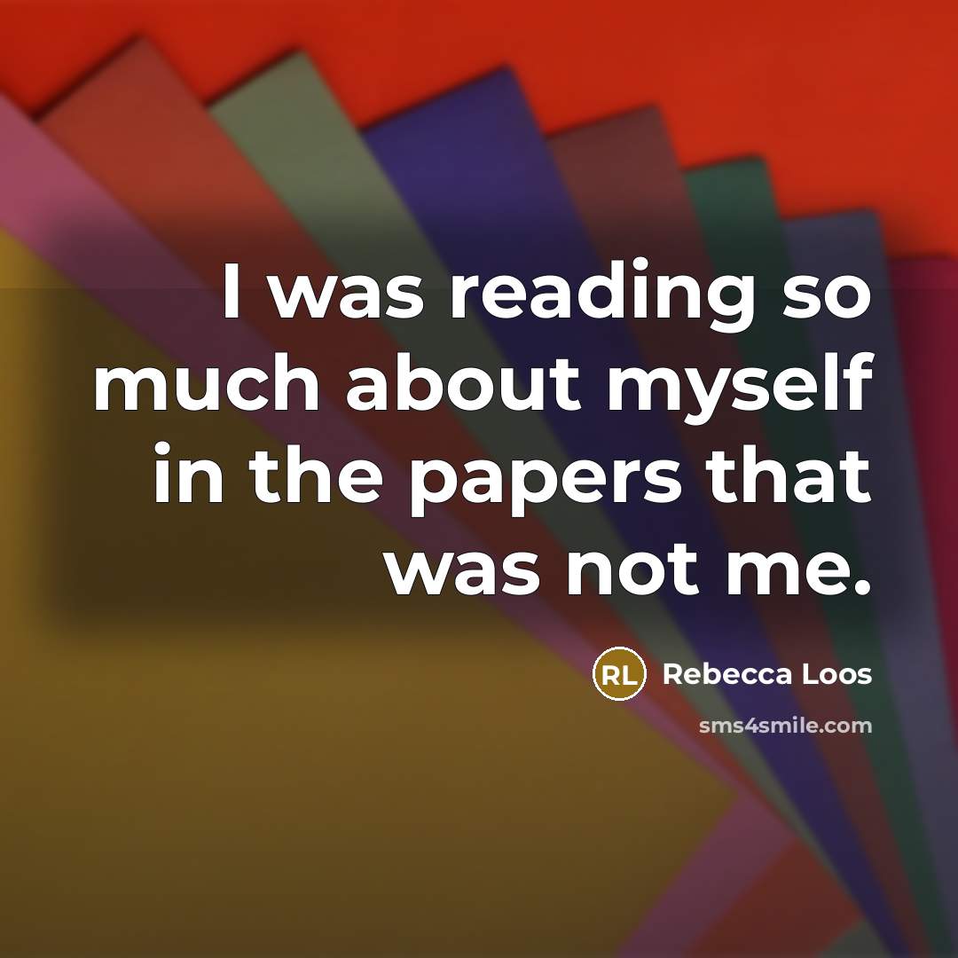 “I was reading so much about myself in the papers…” quote by Rebecca Loos