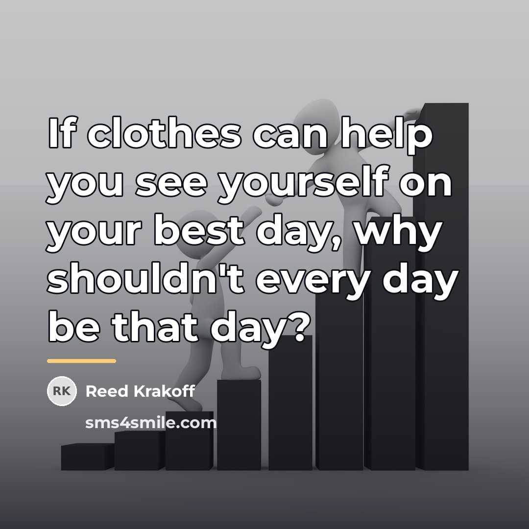 “If clothes can help you see yourself on your best…” quote by Reed Krakoff
