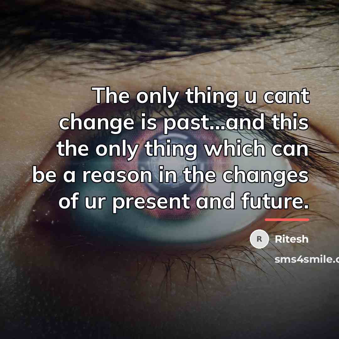 “The only thing u cant change is past...and this the…” quote by Ritesh