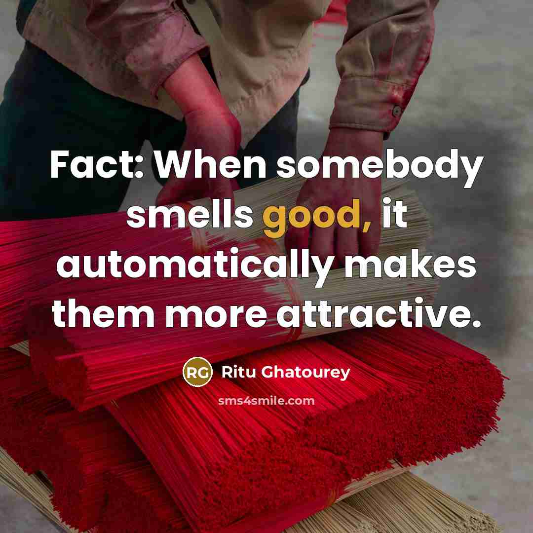 “Fact: When somebody smells good, it automatically makes them more…” quote by Ritu Ghatourey