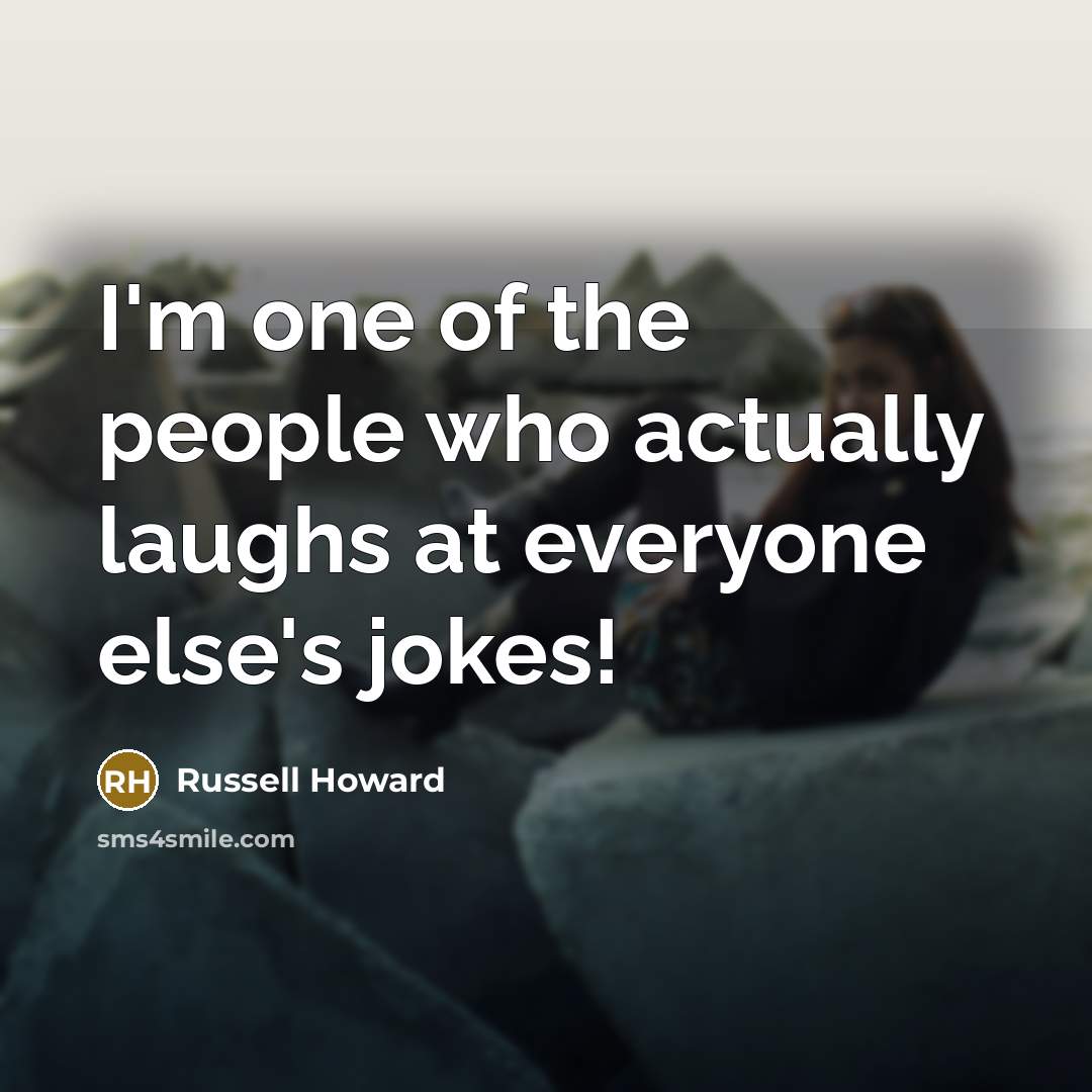 “I'm one of the people who actually laughs at everyone…” quote by Russell Howard