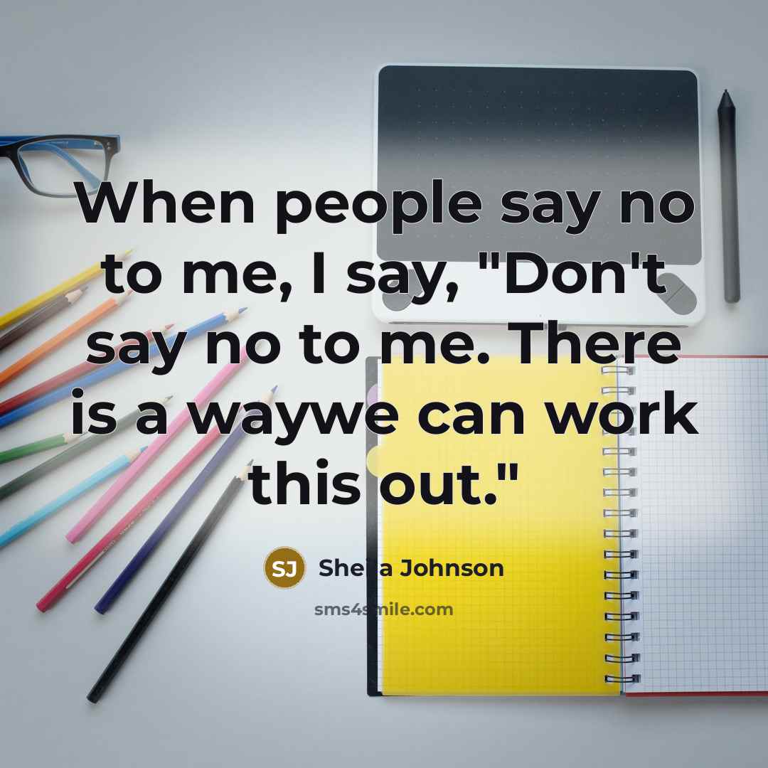 “When people say no to me, I say, "Don't say…” quote by Sheila Johnson