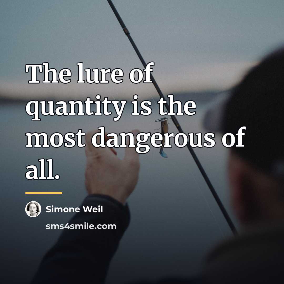 “The lure of quantity is the most dangerous of all.…” quote by Simone Weil