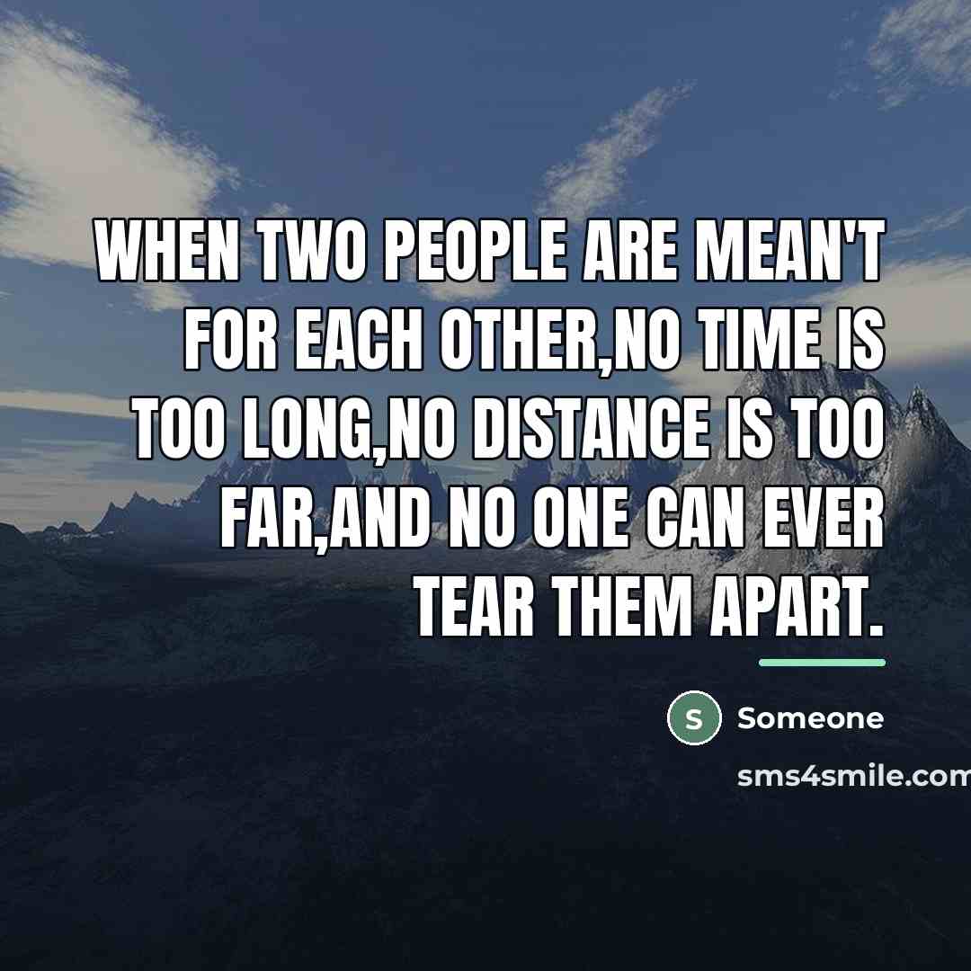 “WHEN TWO PEOPLE ARE MEAN'T FOR EACH OTHER,NO TIME IS…” quote by Someone