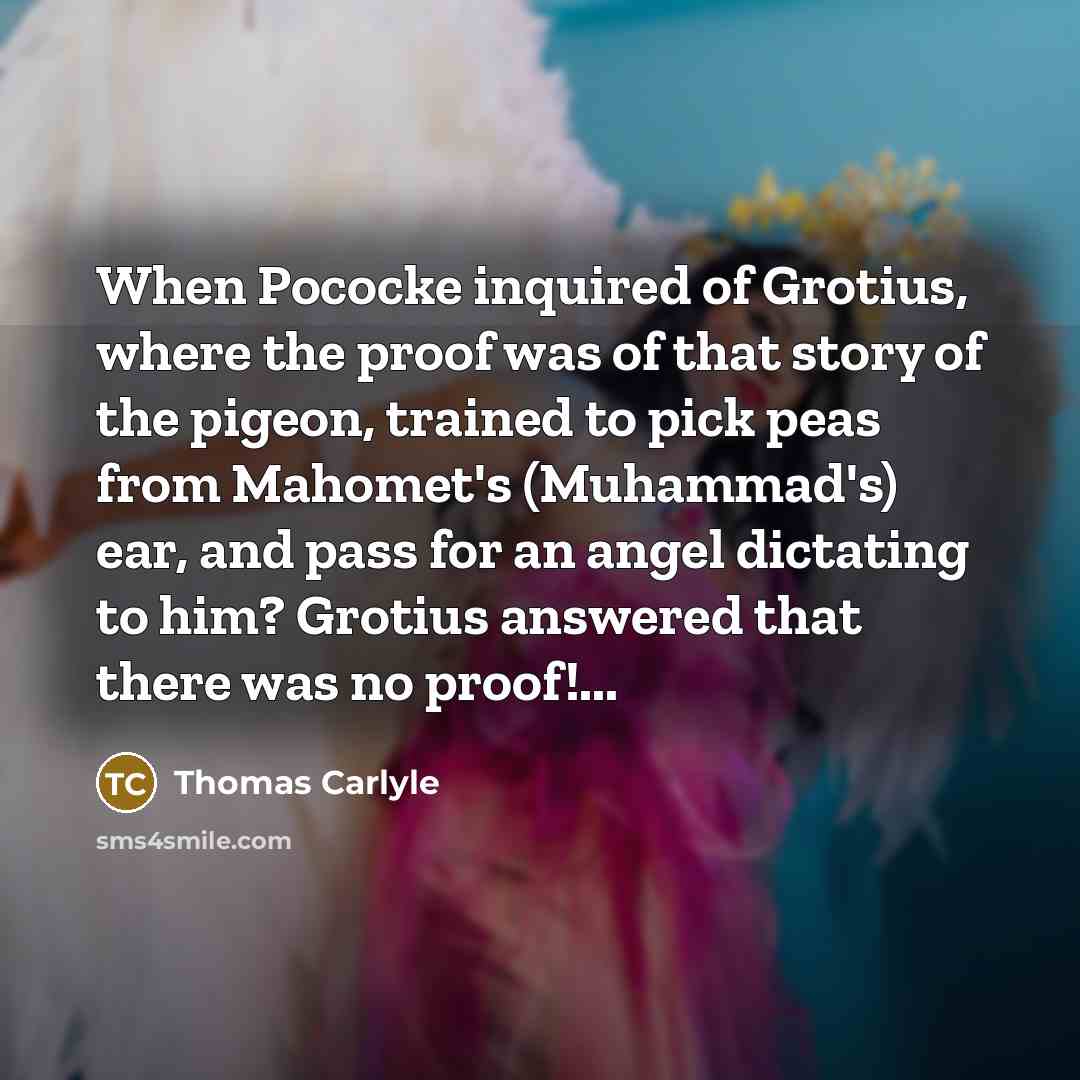 “When Pococke inquired of Grotius, where the proof was of…” quote by Thomas Carlyle