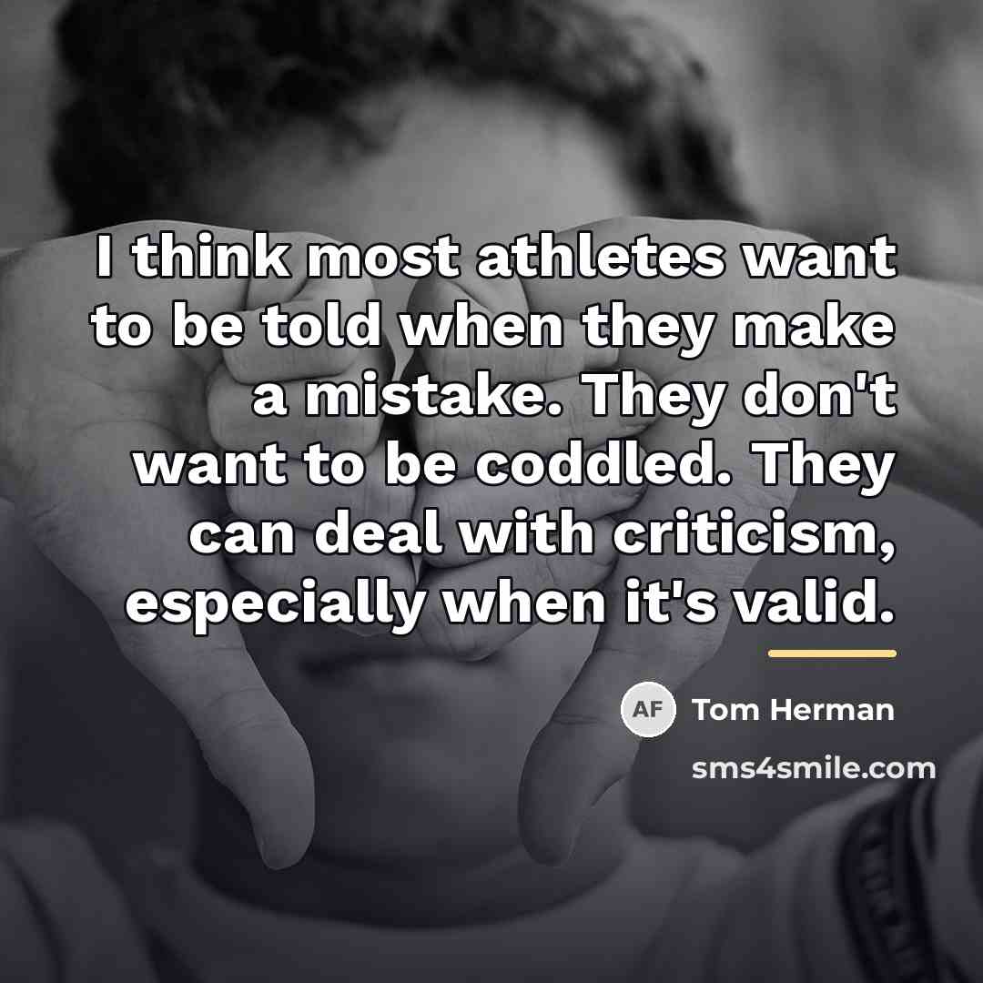 “I think most athletes want to be told when they…” quote by Tom Herman