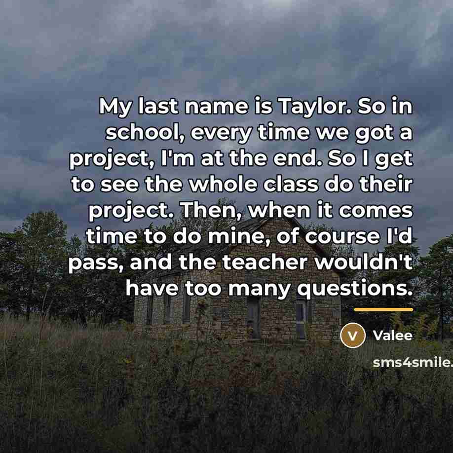 “My last name is Taylor. So in school, every time…” quote by Valee