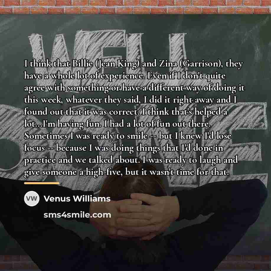 “I think that Billie (Jean King) and Zina (Garrison), they…” quote by Venus Williams