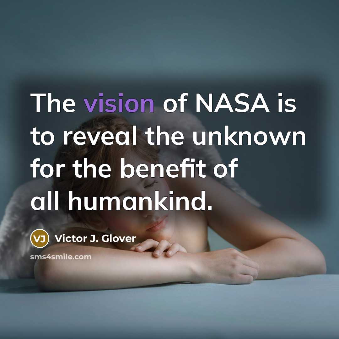 “The vision of NASA is to reveal the unknown for…” quote by Victor J. Glover