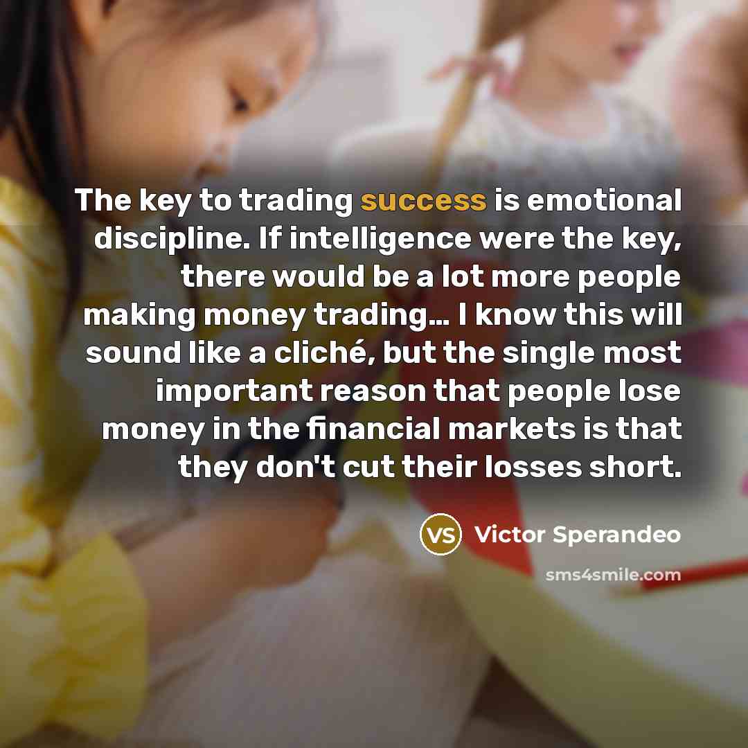 “The key to trading success is emotional discipline. If intelligence…” quote by Victor Sperandeo