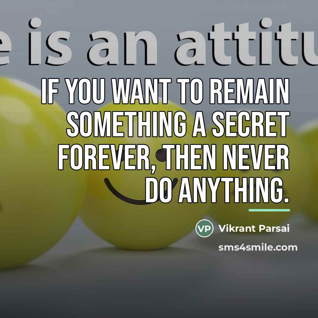 “If you want to remain something a secret forever, then…” quote by Vikrant Parsai