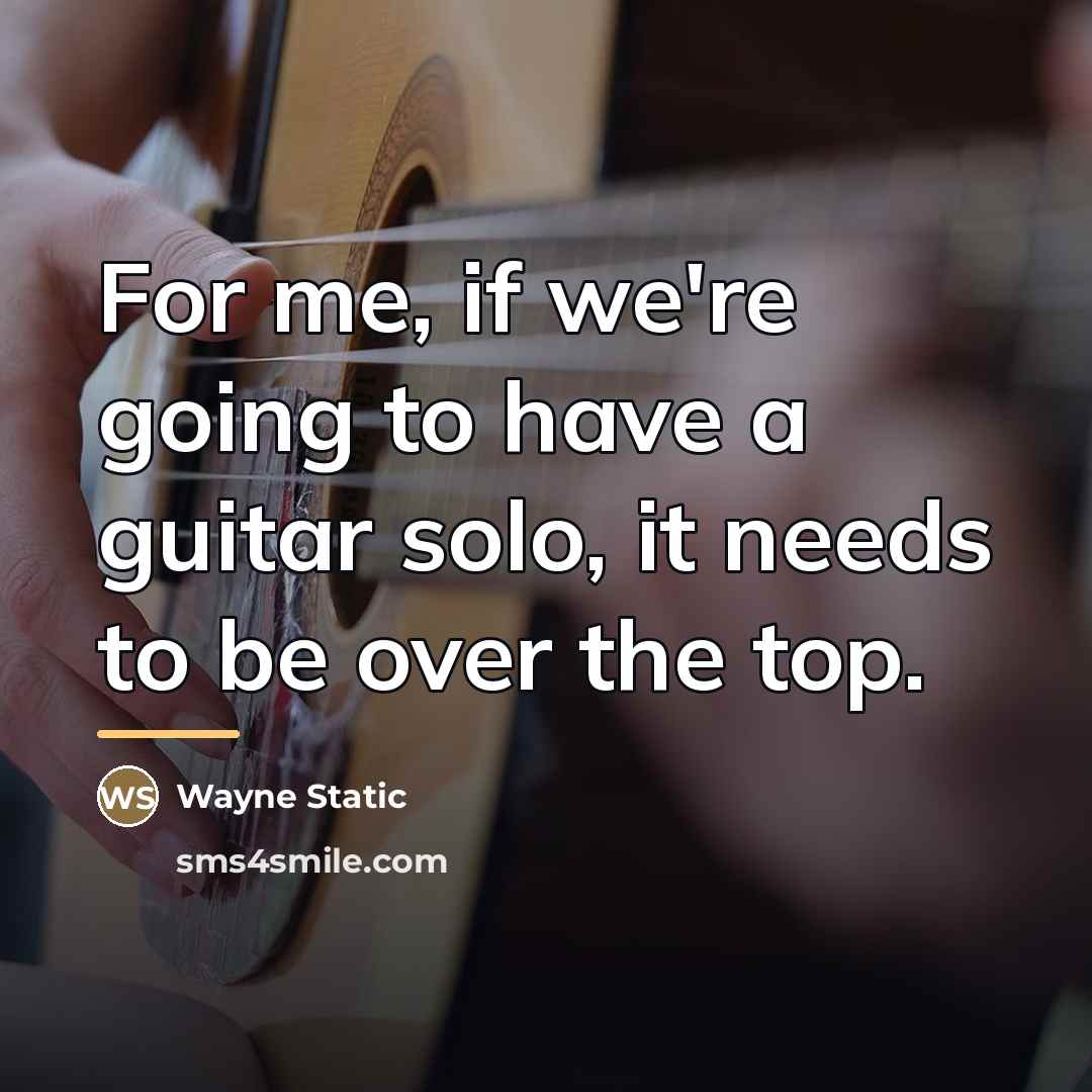 “For me, if we're going to have a guitar solo,…” quote by Wayne Static