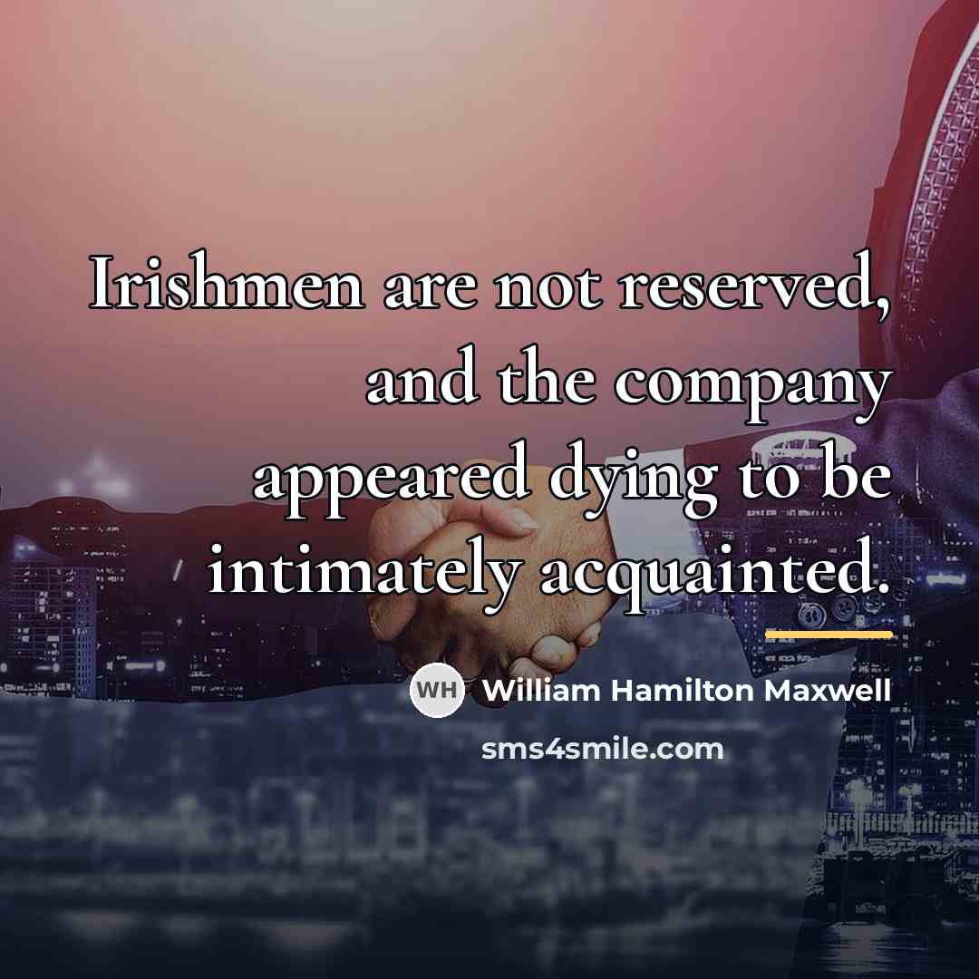 “Irishmen are not reserved, and the company appeared dying to…” quote by William Hamilton Maxwell