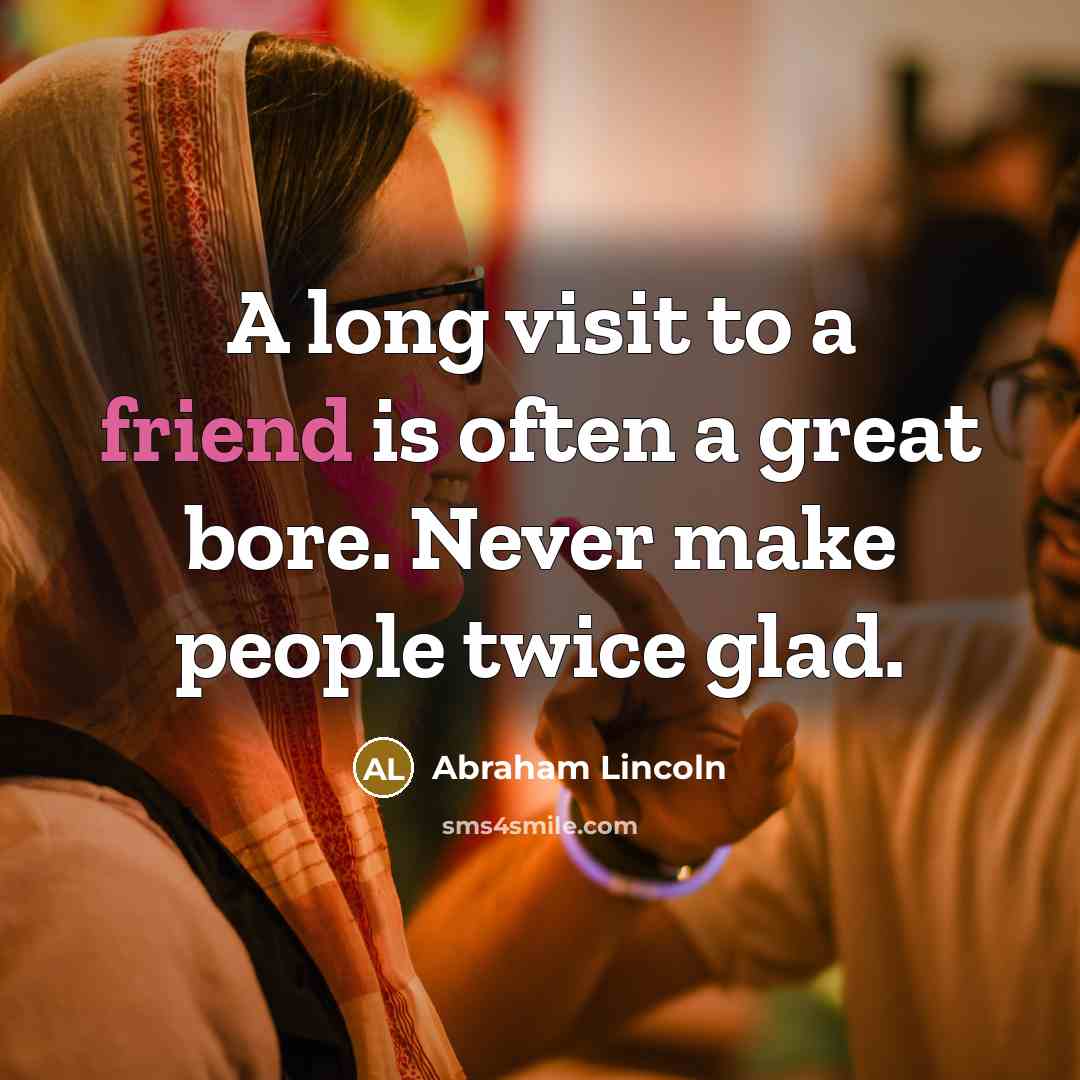 “A long visit to a friend is often a great…” quote by Abraham Lincoln