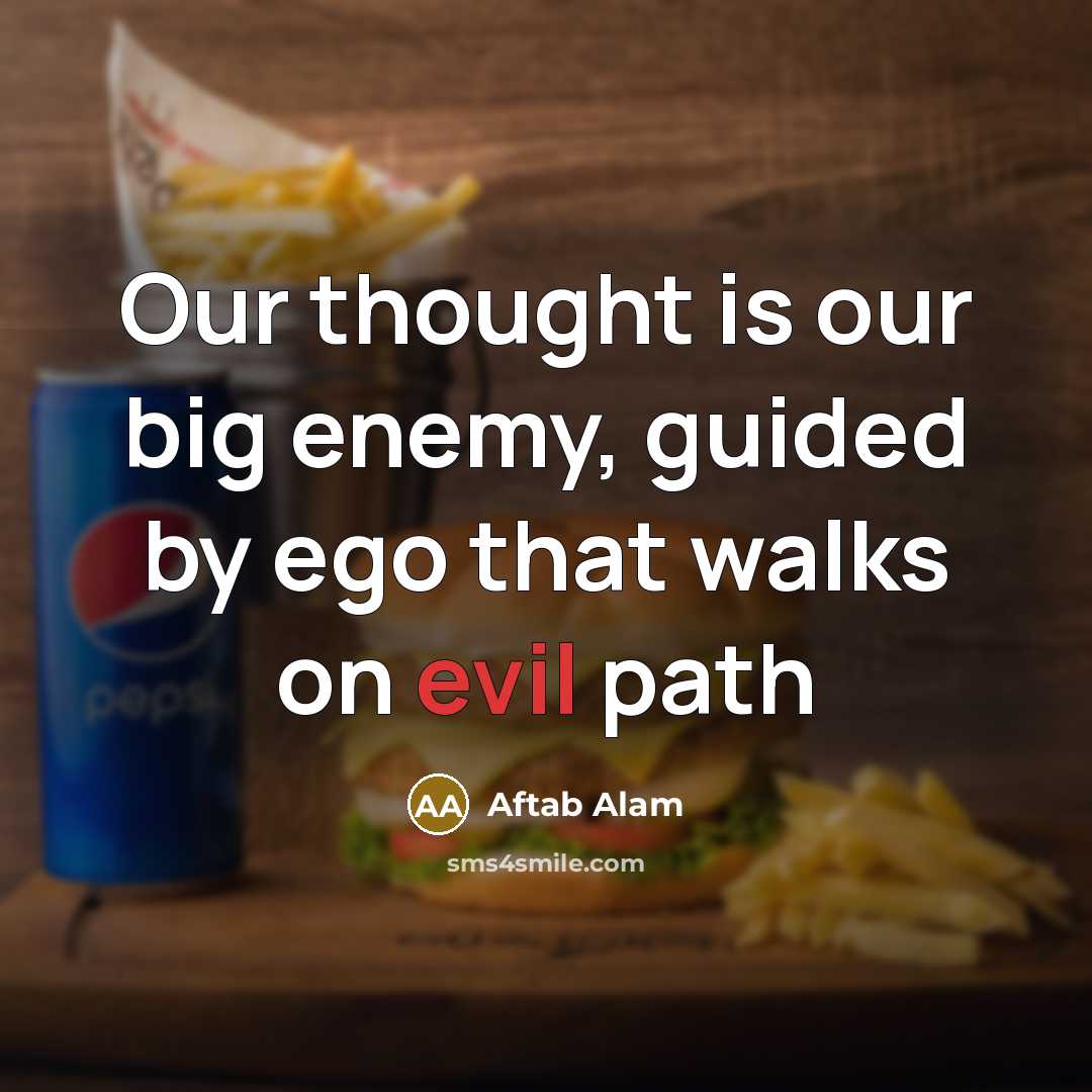 “Our thought is our big enemy, guided by ego that…” quote by Aftab Alam