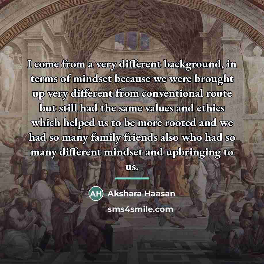 “I come from a very different background, in terms of…” quote by Akshara Haasan