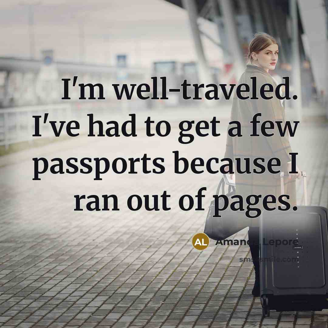“I'm well-traveled. I've had to get a few passports because…” quote by Amanda Lepore