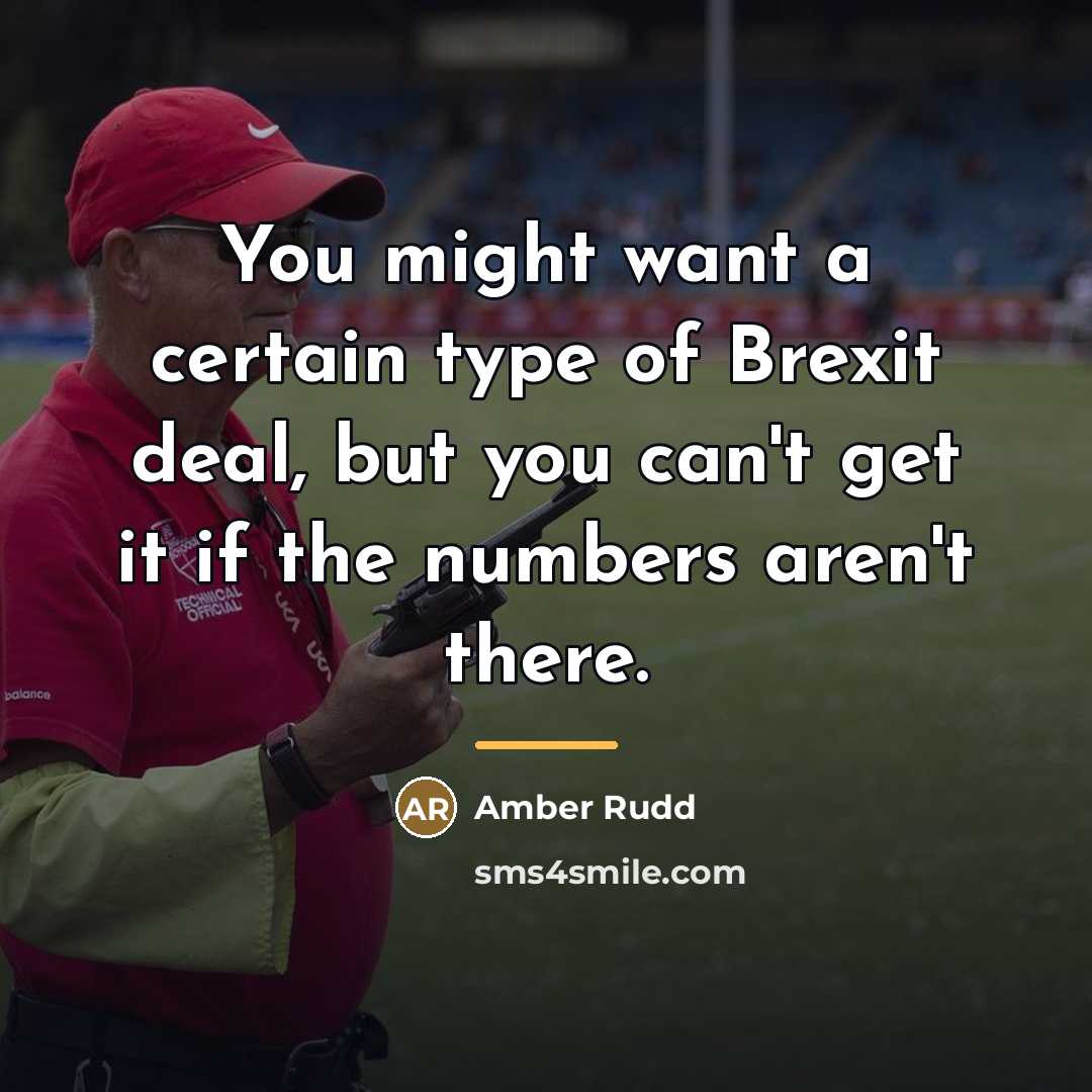 “You might want a certain type of Brexit deal, but…” quote by Amber Rudd
