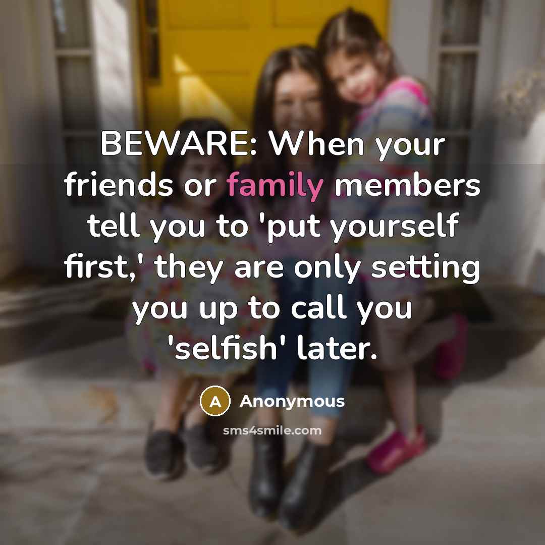 “BEWARE: When your friends or family members tell you to…” quote by Anonymous