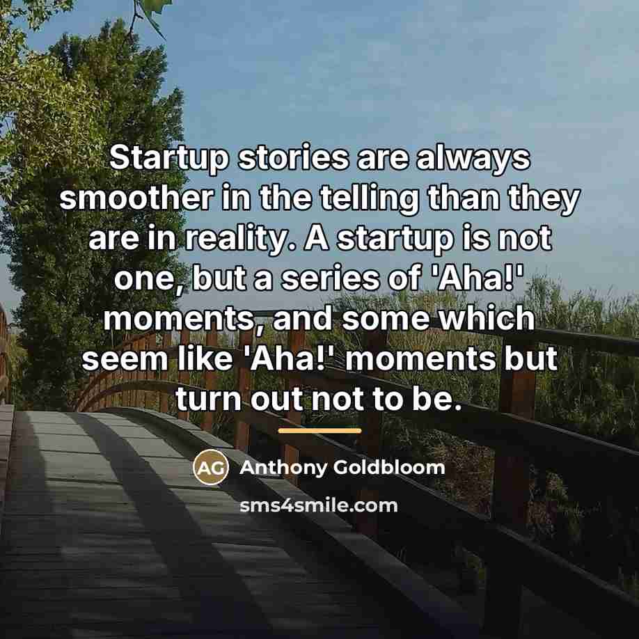 “Startup stories are always smoother in the telling than they…” quote by Anthony Goldbloom