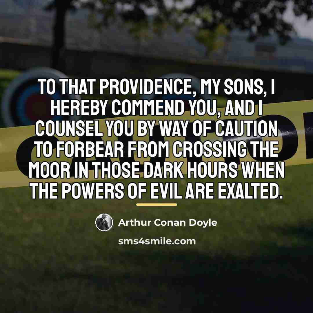 “To that Providence, my sons, I hereby commend you, and…” quote by Arthur Conan Doyle