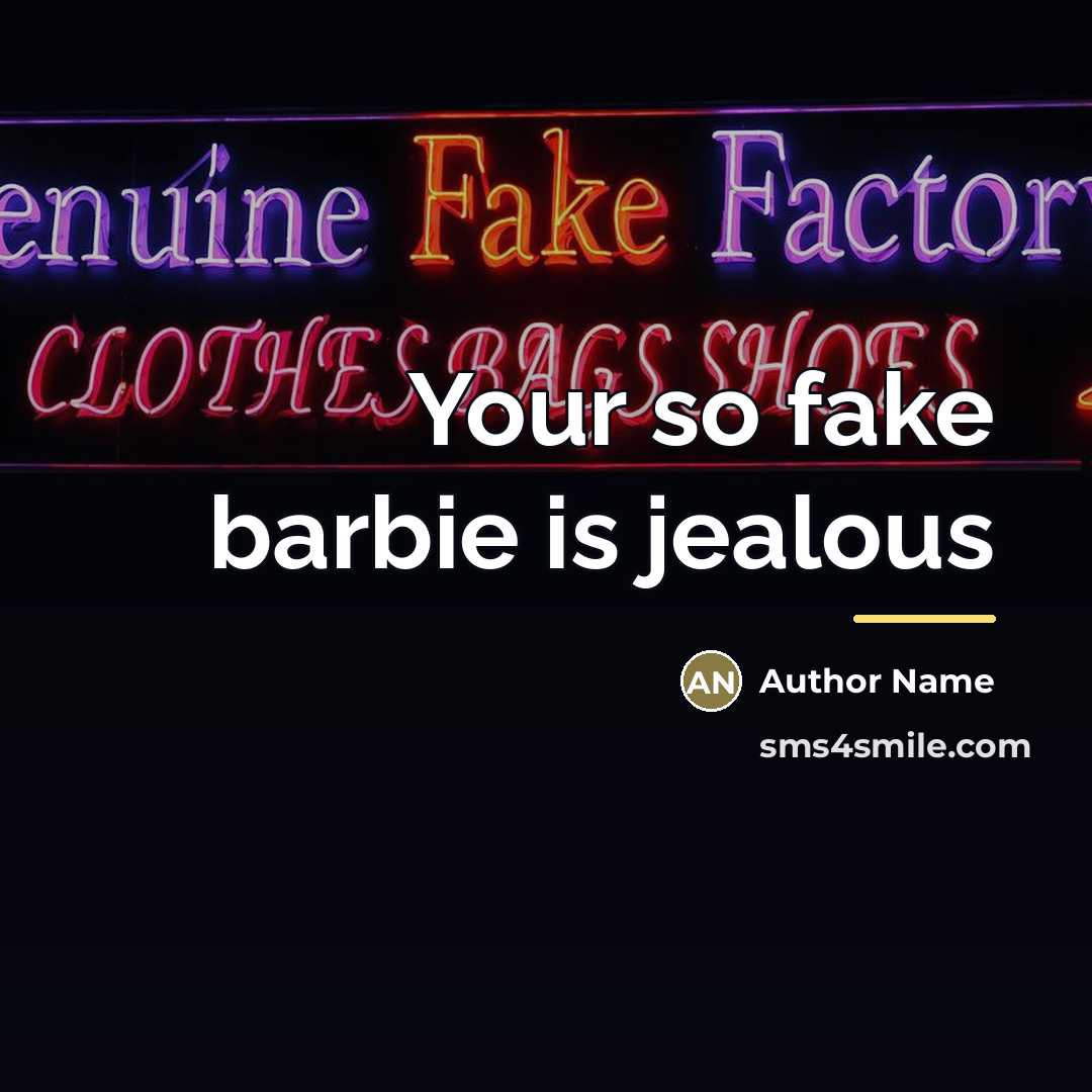 “Your so fake barbie is jealous…” quote by Author Name