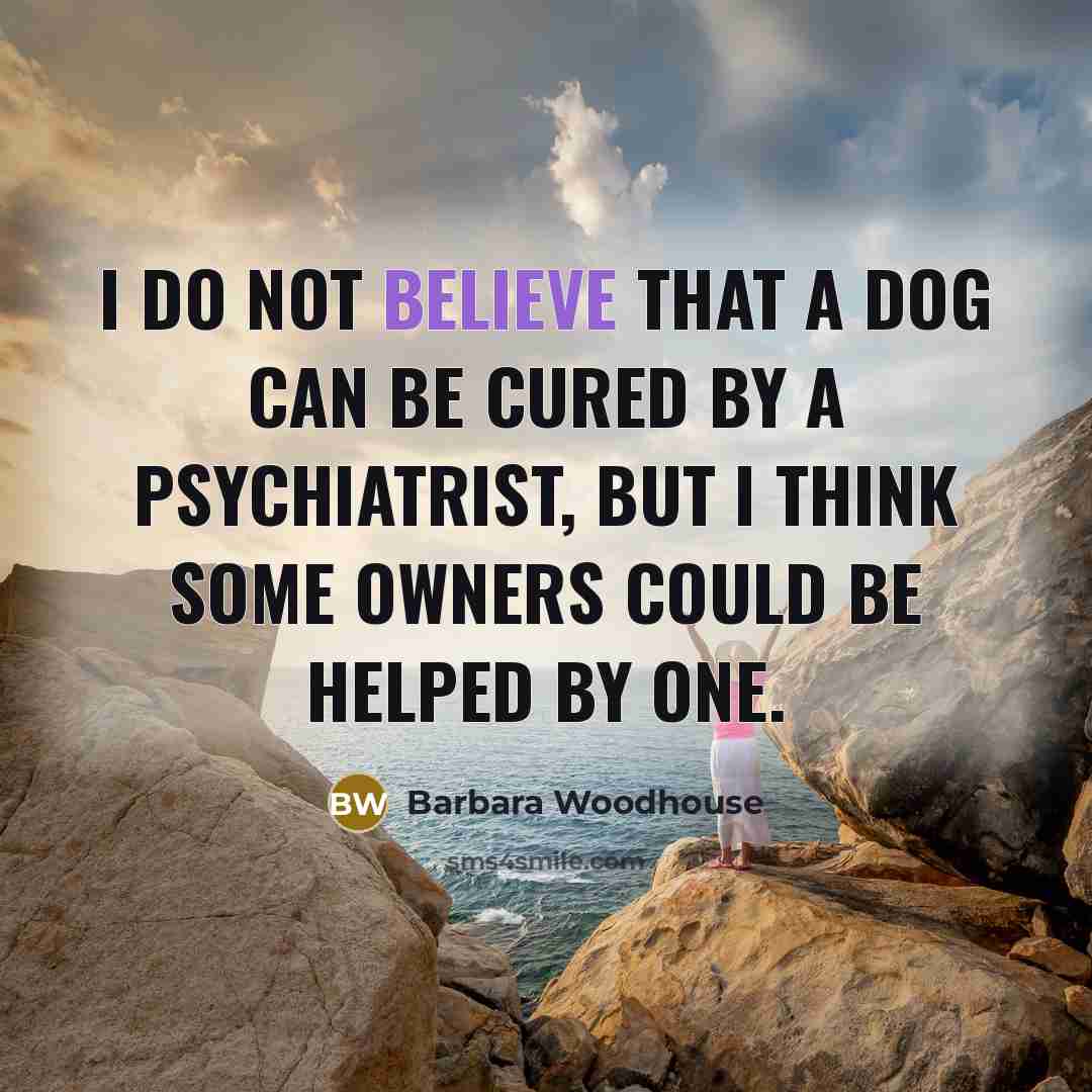 “I do not believe that a dog can be cured…” quote by Barbara Woodhouse