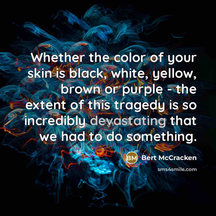 “Whether the color of your skin is black, white, yellow,…” quote by Bert McCracken