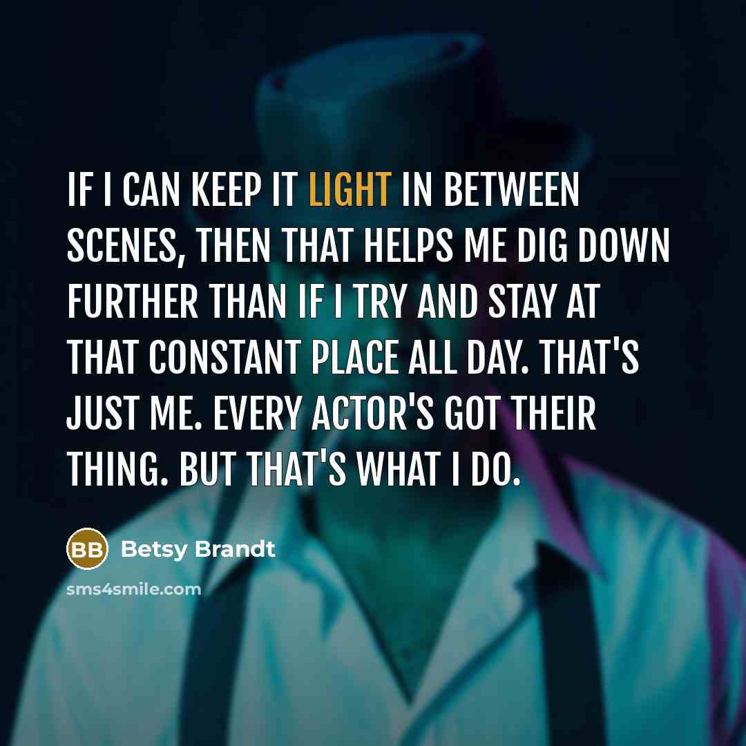 “If I can keep it light in between scenes, then…” quote by Betsy Brandt