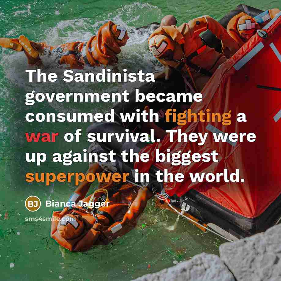 “The Sandinista government became consumed with fighting a war of…” quote by Bianca Jagger