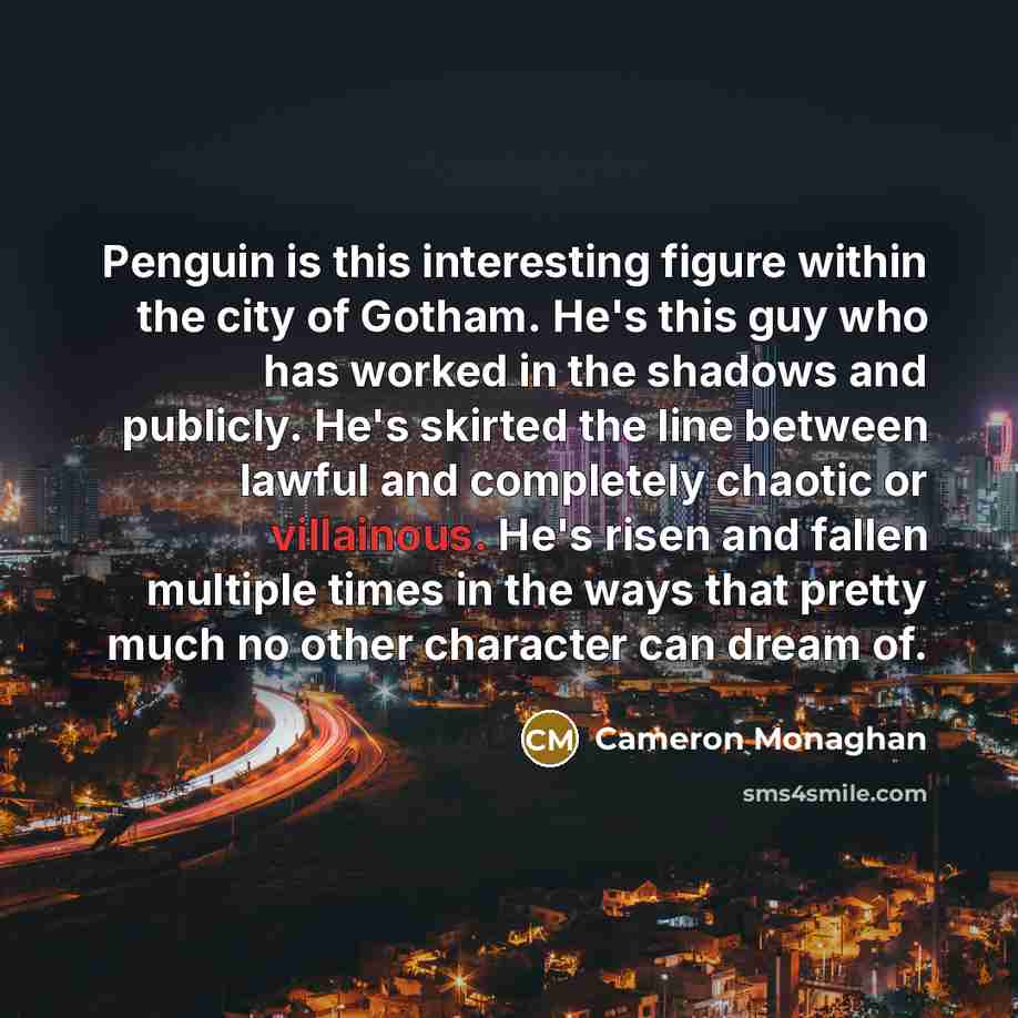 “Penguin is this interesting figure within the city of Gotham.…” quote by Cameron Monaghan